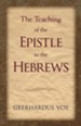 The Teaching of the Epistle to the Hebrews