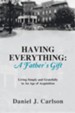 Having Everything: A Father's Gift: Living Simply and Gratefully in an Age of Acquisition