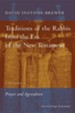 Traditions of the Rabbis from the Era of the New Testament, Volume 1: Prayer and Agriculture