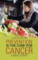 Prevention Is the Cure for Cancer: 5 Easy Steps