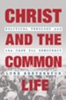 Christ and the Common Life: Political Theology and the Case for Democracy