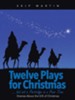 Twelve Plays for Christmas ... But Not a Partridge in a Pear Tree: Dramas about the Gift of Christmas