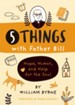 5 Things with Father Bill: Hope, Humor, and Help for the Soul