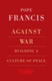 Against War: Building a Culture of Peace