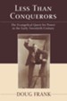 Less Than Conquerors: How Evangelicals Entered the Twentieth Century