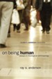 On Being Human: Essays in Theological Anthropology