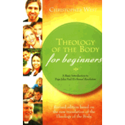 Theology of the Body for Beginners: A Basic Introduction to Pope John Paul II