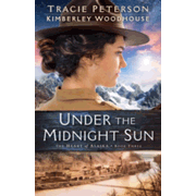 Under the Midnight Sun #3: Tracie Peterson, Kimberley Woodhouse