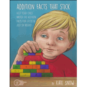 Addition Facts that Stick: Help Your Child Master the Addition Facts for Good in Just Six Weeks (Facts That Stick)