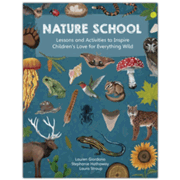 Nature School: Lessons and Activities to Inspire Children