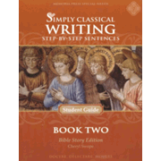 Simply Classical Writing: Book 2 Student Guide (Bible Story Edition)