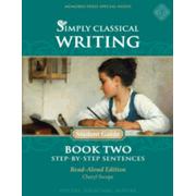 Simply Classical Writing Book 2: Step-by-Step Sentences Student Guide (Read-Aloud Edition)