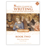 Simply Classical Writing Book 2: Step-by-Step Sentences Teacher Key (Bible Story Edition)