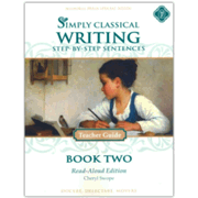Simply Classical Writing Book 2: Step-by-Step Sentences Teacher Guide (Read-Aloud Edition)