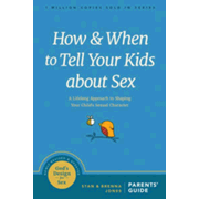 How and When to Tell Your Kids About Sex: A Lifelong Approach to Shaping Your Child