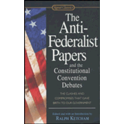 The Anti-Federalist Papers and the Constitutional Convention Debates (Signet Classics)