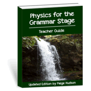 Physics for the Grammar Stage, Teacher Guide,  Updated Edition