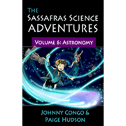 The Sassafras Science Adventures Volume 6: Astronomy