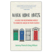 When Home Hurts: A Guide for Responding Wisely to Domestic Abuse in Your  Church: Jeremy Pierre: 9781527107229 