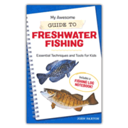 My Awesome Guide to Freshwater Fishing: Essential Techniques and Tools for Kids [Book]