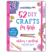 52 DIY Crafts for Girls by KariAnne Wood, Paperback