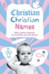 Christian Christian Names: Baby Names inspired by the Bible and the Saints - eBook