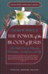 The Power of the Blood of Jesus: The Vital Role of the Blood for Redemption, Sanctification, and Life; Updated