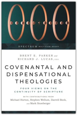 Covenantal and Dispensational Theologies: Four Views on the Continuity of Scripture  -     By: Edited by Brent E. Parker & Richard J. Lucas
