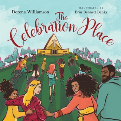 The Celebration Place: God's Plan for a Delightfully Diverse  Church  -     By: Dorena Williamson
    Illustrated By: Erin Susanne Banks
