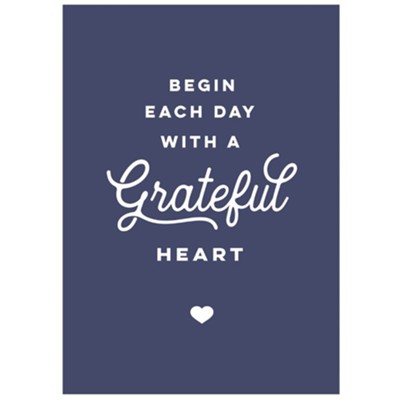 Begin Each Day with a Grateful Heart Poster  - 