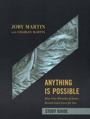 Anything Is Possible Study Guide  -     By: Joby Martin, With Charles Martin
