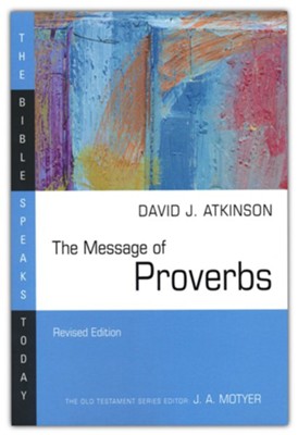 The Message of Proverbs: Wisdom for Life  -     By: David J. Atkinson
