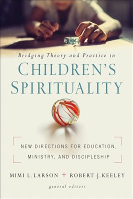 Bridging Theory and Practice in Children's Spirituality: New Directions ...