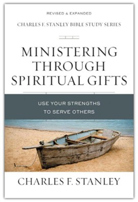 Ministering Through Spiritual Gifts: Use Your Strengths to Serve Others  -     By: Charles F. Stanley
