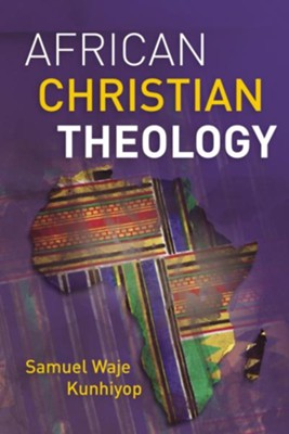 African Christian Theology  -     By: Samuel Waje Kunhiyop
