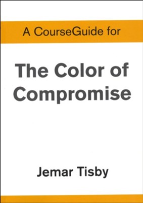 Course Guide for The Color of Compromise   -     By: Jemar Tisby
