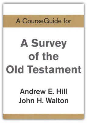Course Guide for Old Testament Survey   -     By: Andrew E. Hill, John H. Walton
