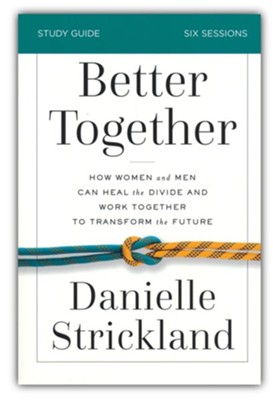 Better Together Study Guide  -     By: Danielle Strickland
