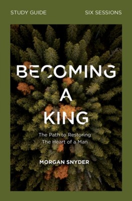 Becoming a King Study Guide  -     By: Morgan Snyder
