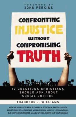 Confronting Injustice without Compromising Truth: 12 Questions Christians Should Ask About Social Justice  -     By: Thaddeus Williams
