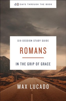 40 Days Through the Book: Romans Study Guide  -     By: Max Lucado
