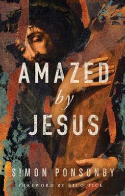 Amazed by Jesus  -     By: Simon Ponsonby
