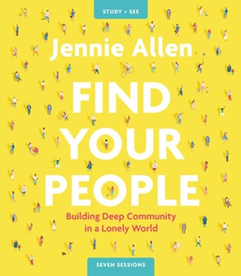 Find Your People Study Guide plus Streaming Video: Building Deep Community in a Lonely World  -     By: Jennie Allen
