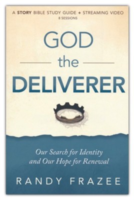 God the Deliverer Study Guide: Our Search for Identity and  Our Hope for Renewal  -     By: Randy Frazee
