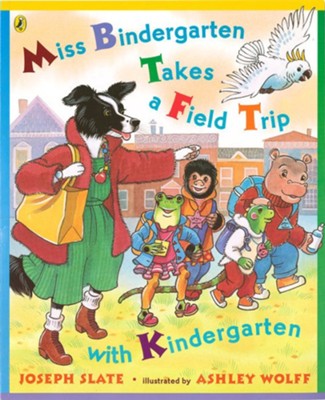 Miss Bindergarten Takes a Field Trip with Kindergarten  -     By: Joseph Slate
    Illustrated By: Ashley Wolff
