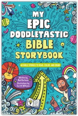 My Epic, Doodletastic Bible Storybook: 60 Bible Stories to Read, Color, and Draw  -     By: Bob Hartman
    Illustrated By: Gareth Williams
