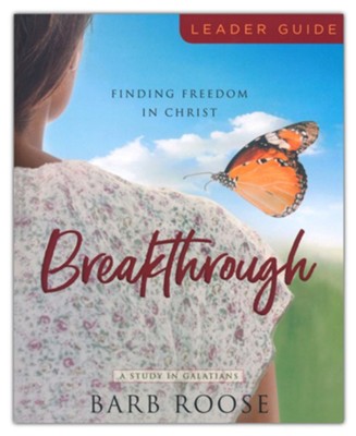 Breakthrough: Finding Freedom in Christ Leader Guide  -     By: Barb Roose
