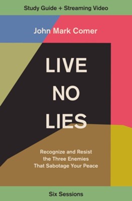 Live No Lies Study Guide plus Streaming Video: Recognize and Resist the Three Enemies That Sabotage Your Peace  -     By: John Mark Comer
