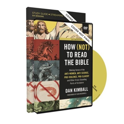 How (Not) to Read the Bible Study Guide with DVD: Making Sense of the Anti-women, Anti-science, Pro-violence, Pro-slavery and Other Crazy Sounding Parts of Scripture  -     By: Dan Kimball
