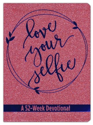 Love Your Selfie (Glitter Devotional): A 52-Week   Devotional  -     By: Tessa Hall
